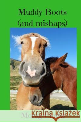 Muddy Boots and Mishaps Morag Clarke 9781986315241 Createspace Independent Publishing Platform