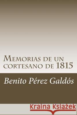 Memorias de un cortesano de 1815 Perez Galdos, Benito 9781986315418