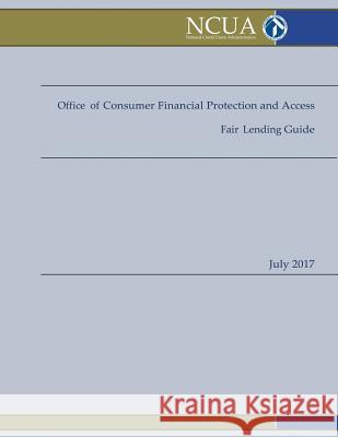 Office of Consumer Financial Protection and Access Fair Lending Guide National Credit Union Administration 9781986315531 Createspace Independent Publishing Platform