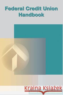 Federal Credit Union Handbook National Credit Union Administration 9781986315678 Createspace Independent Publishing Platform