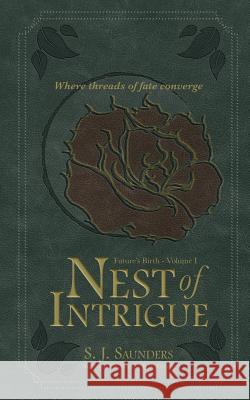 Nest of Intrigue Rachel L Saunders, Stephanie Roland, Brittany Hanania 9781986317313 Createspace Independent Publishing Platform