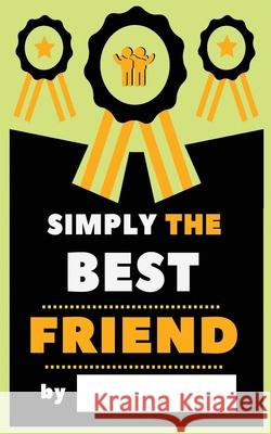Simply The Best Friend P2g Publishing 9781986318952 Createspace Independent Publishing Platform