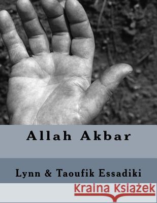 Allah Akbar Taoufik Essadiki Lynn &. Taoufik Essadiki 9781986320269