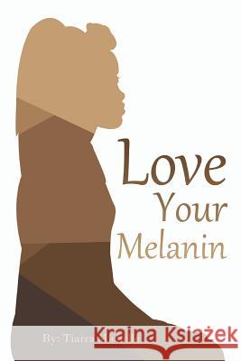 Love Your Melanin Tiarra Michelle 9781986321396 Createspace Independent Publishing Platform