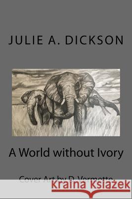 A World without Ivory Vermette, D. 9781986323802 Createspace Independent Publishing Platform