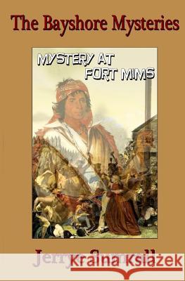 The Bayshore Mysteries: Mystery at Fort Mims Jerrye Sumrall 9781986326117 Createspace Independent Publishing Platform