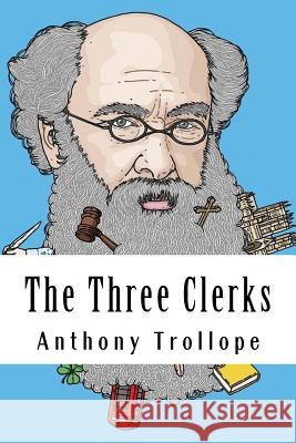 The Three Clerks Anthony Trollope 9781986326834 Createspace Independent Publishing Platform