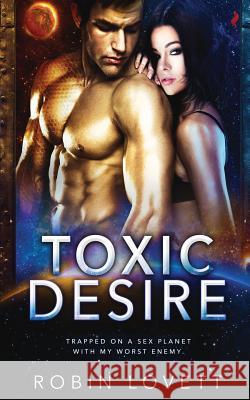 Toxic Desire Robin Lovett 9781986328340