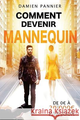 Comment Devenir Mannequin Damien Pannier 9781986337540