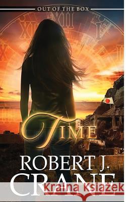 Time Robert J. Crane 9781986338240 Createspace Independent Publishing Platform