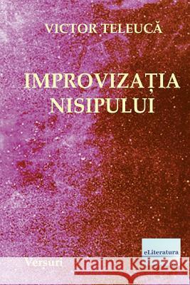 Improvizatia Nisipului (Aventura Imaginarului): Versuri Victor Teleuca Vasile Poenaru 9781986338868 Createspace Independent Publishing Platform