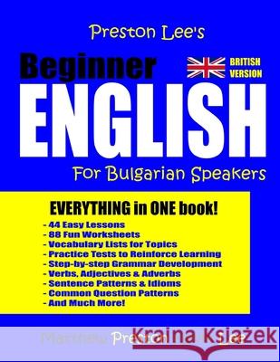 Preston Lee's Beginner English For Bulgarian Speakers (British Version) Preston, Matthew 9781986339582