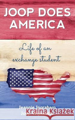 Joop Does America: Life of an exchange student Wijnandts, Joop 9781986340403