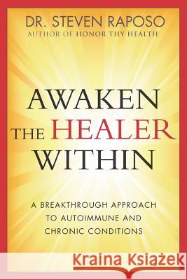 Awaken The Healer Within Raposo, Steven 9781986341448