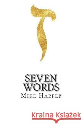 Seven Words Mike Harper 9781986342131 Createspace Independent Publishing Platform