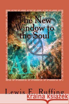 The New Window to the Soul Lewis E. Ruffing 9781986342193