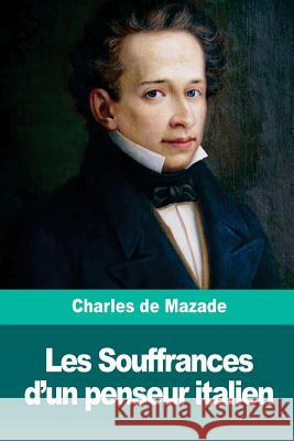 Les Souffrances d'un penseur italien de Mazade, Charles 9781986343763 Createspace Independent Publishing Platform