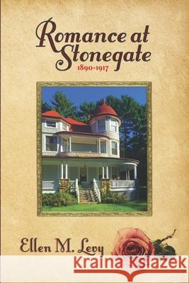 Romance at Stonegate Ellen M. Levy 9781986345248 Createspace Independent Publishing Platform