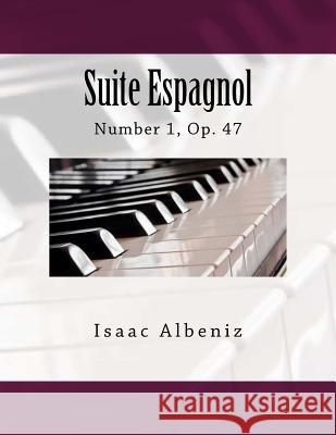 Suite Espagnol: Number 1, Op. 47 Isaac Albeniz Paul M. Fleury 9781986349093