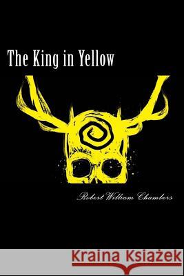 The King in Yellow Robert Willia 9781986349116 Createspace Independent Publishing Platform