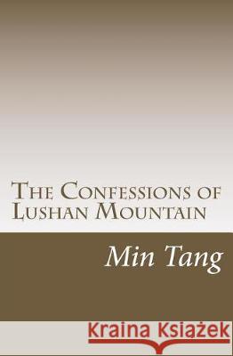 The Confessions of Lu Shan Mountain: Wenxuecity.com Version Mr Min Tang 9781986349291 Createspace Independent Publishing Platform