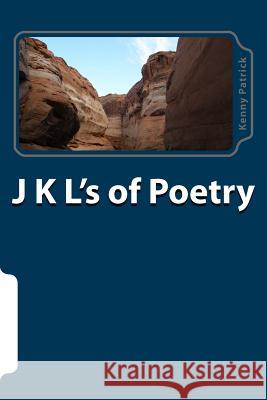 J K L's of Poetry Kenny Patrick 9781986349963