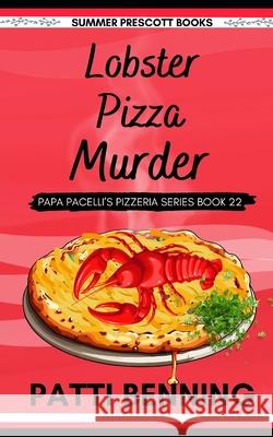 Lobster Pizza Murder Patti Benning 9781986350136