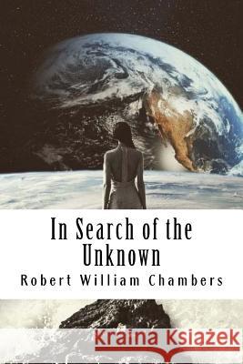 In Search of the Unknown Robert Willia 9781986350211 Createspace Independent Publishing Platform