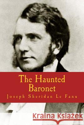 The Haunted Baronet Joseph Sheridan L 9781986350877 Createspace Independent Publishing Platform