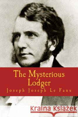 The Mysterious Lodger Joseph Sheridan L 9781986351195 Createspace Independent Publishing Platform