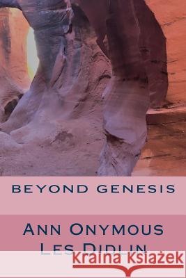 Beyond Genesis Ann Onymous Les Didlin 9781986352024 Createspace Independent Publishing Platform