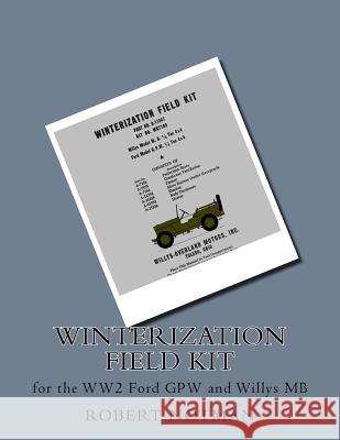 Winterization Field Kit: for the WW2 Ford GPW and Willys MB Notman, Robert V. 9781986353458 Createspace Independent Publishing Platform