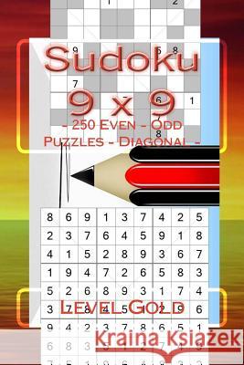 Sudoku 9 X 9 - 250 Even - Odd Puzzles - Diagonal - Level Gold: The Book Sudoku for You - Game, Logic, Mood, Rest and Entertainment Andrii Pitenko 9781986355339 Createspace Independent Publishing Platform