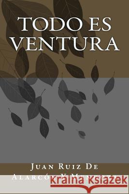 Todo Es Ventura Juan Ruiz d 9781986356336 Createspace Independent Publishing Platform