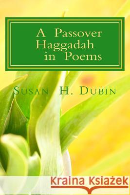 A Passover Haggadah in Poems Susan H. Dubin 9781986356848 Createspace Independent Publishing Platform