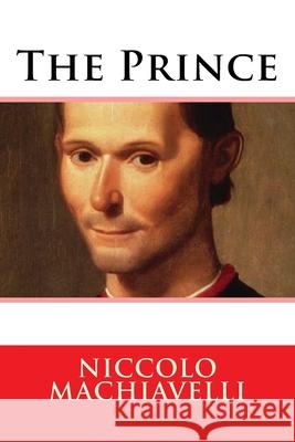 The Prince Niccolo Machiavelli 9781986360579 Createspace Independent Publishing Platform