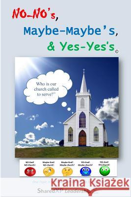 No-No's, Maybe-Maybe's, & Yes-Yes's: Discerning Who Are You Called to Serve? Dr John C. Mraze 9781986362092 Createspace Independent Publishing Platform