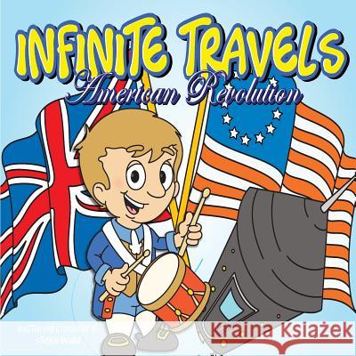 Infinite Travels: The Time Traveling Children's History Activity Book - American Revolution Stephen Palmer 9781986362450