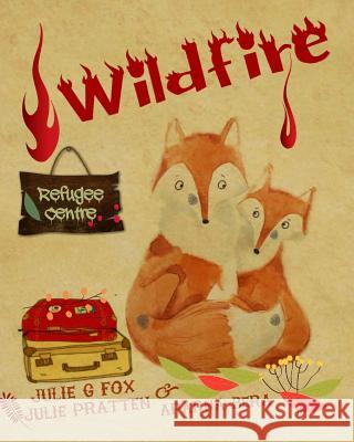 Wildfire Julie G. Fox Julie Pratten Aparna Bera 9781986372961