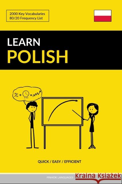 Learn Polish - Quick / Easy / Efficient: 2000 Key Vocabularies Pinhok Languages 9781986373296 Createspace Independent Publishing Platform