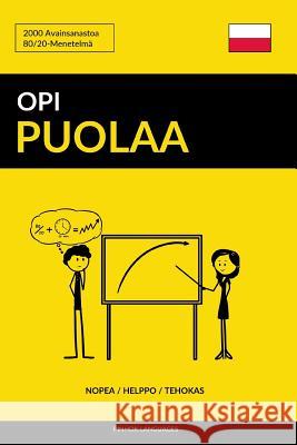 Opi Puolaa - Nopea / Helppo / Tehokas: 2000 Avainsanastoa Pinhok Languages 9781986373487 Createspace Independent Publishing Platform