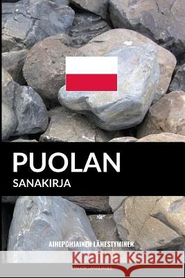 Puolan sanakirja: Aihepohjainen lähestyminen Pinhok Languages 9781986373531 Createspace Independent Publishing Platform