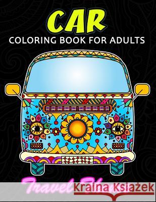 Car Coloring Book for Adults: Cute Coloring Book Easy, Fun, Beautiful Coloring Pages Kodomo Publishing 9781986374378 Createspace Independent Publishing Platform
