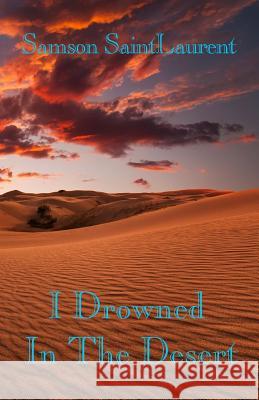 I Drowned In The Desert Saintlaurent, Samson 9781986374392