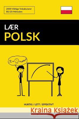 Lær Polsk - Hurtig / Lett / Effektivt: 2000 Viktige Vokabularer Languages, Pinhok 9781986374460 Createspace Independent Publishing Platform