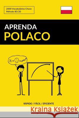 Aprenda Polaco - Rápido / Fácil / Eficiente: 2000 Vocabulários Chave Pinhok Languages 9781986374668 Createspace Independent Publishing Platform