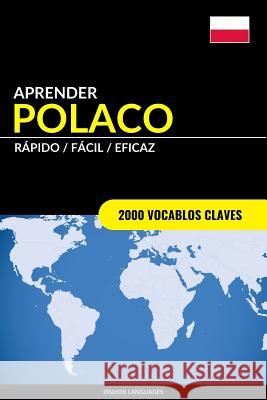 Aprender Polaco - Rápido / Fácil / Eficaz: 2000 Vocablos Claves Languages, Pinhok 9781986374835 Createspace Independent Publishing Platform