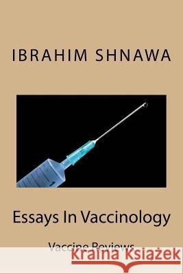 Essays In Vaccinology Ibrahim Mohamad Saeed Shnaw 9781986375818 Createspace Independent Publishing Platform