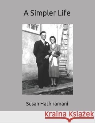 A Simpler Life Susan Hathiramani 9781986378871 Createspace Independent Publishing Platform