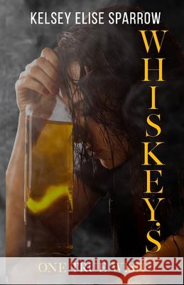 Whiskey's One True Wish Kelsey Elise Sparrow 9781986379335 Createspace Independent Publishing Platform